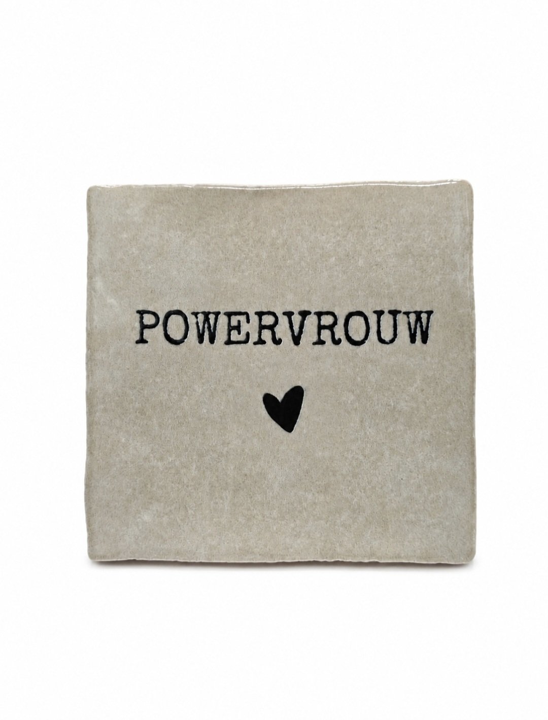 Tegeltje 'powervrouw'.