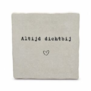 Tegeltje 'Altijd dichtbij'.