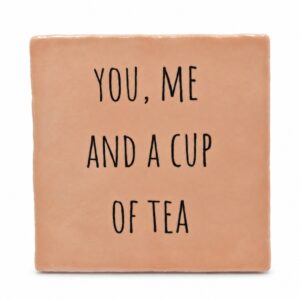 Tegeltje 'You, me and a cup of tea'.