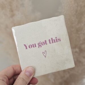 Tegeltje 'you got this'.