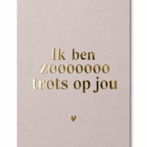 Kaartje 'zoooo trots op jou'.