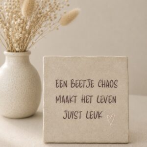 Tegeltje 'een beetje chaos'.